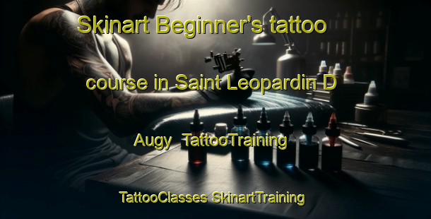 Skinart Beginner's tattoo course in Saint Leopardin D Augy | #TattooTraining #TattooClasses #SkinartTraining-France