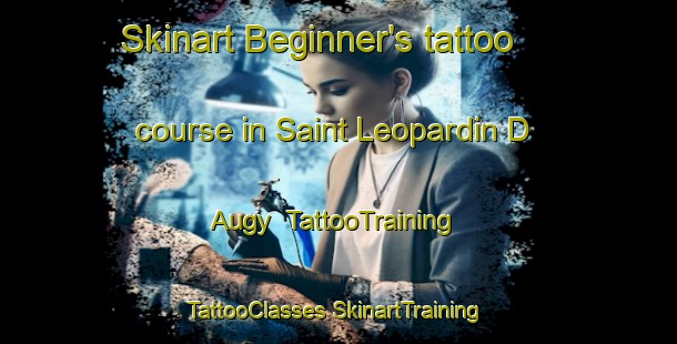 Skinart Beginner's tattoo course in Saint Leopardin D Augy | #TattooTraining #TattooClasses #SkinartTraining-France