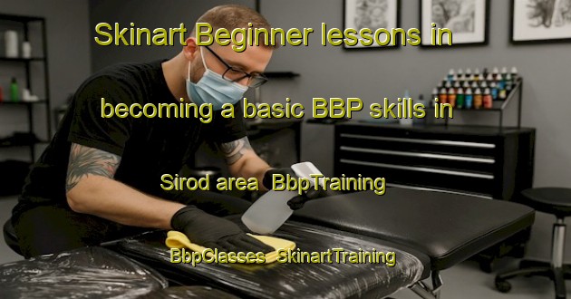 Skinart Beginner lessons in becoming a basic BBP skills in Sirod area | BbpTraining | BbpClasses | SkinartTraining-France