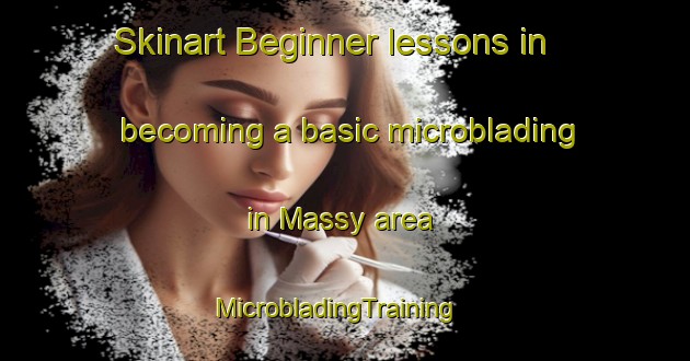 Skinart Beginner lessons in becoming a basic microblading in Massy area | MicrobladingTraining | MicrobladingClasses | SkinartTraining-France