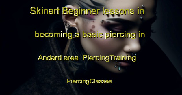 Skinart Beginner lessons in becoming a basic piercing in Andard area | PiercingTraining | PiercingClasses | SkinartTraining-France