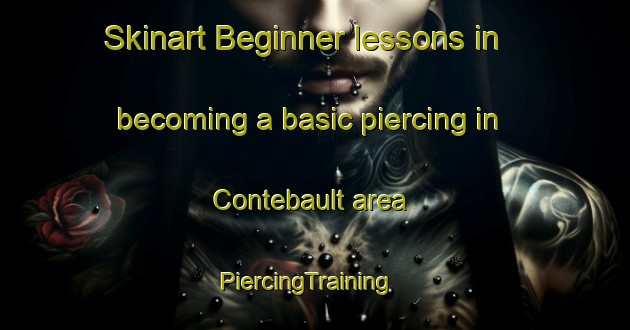 Skinart Beginner lessons in becoming a basic piercing in Contebault area | PiercingTraining | PiercingClasses | SkinartTraining-France