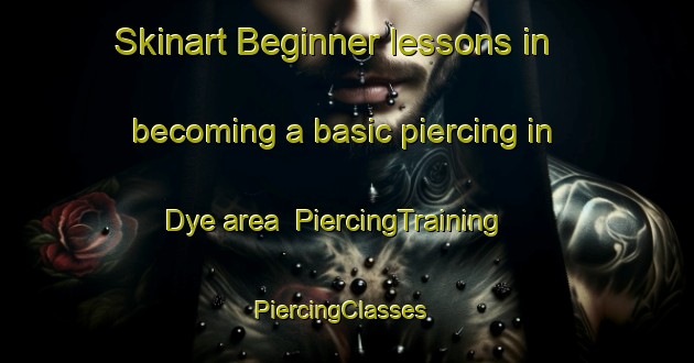 Skinart Beginner lessons in becoming a basic piercing in Dye area | PiercingTraining | PiercingClasses | SkinartTraining-France