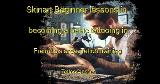 Skinart Beginner lessons in becoming a basic tattooing in Fraimbois area | TattooTraining | TattooClasses | SkinartTraining-France