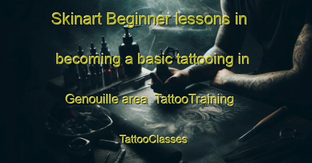 Skinart Beginner lessons in becoming a basic tattooing in Genouille area | TattooTraining | TattooClasses | SkinartTraining-France