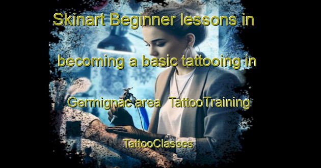Skinart Beginner lessons in becoming a basic tattooing in Germignac area | TattooTraining | TattooClasses | SkinartTraining-France