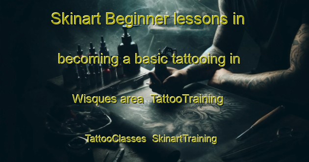 Skinart Beginner lessons in becoming a basic tattooing in Wisques area | TattooTraining | TattooClasses | SkinartTraining-France