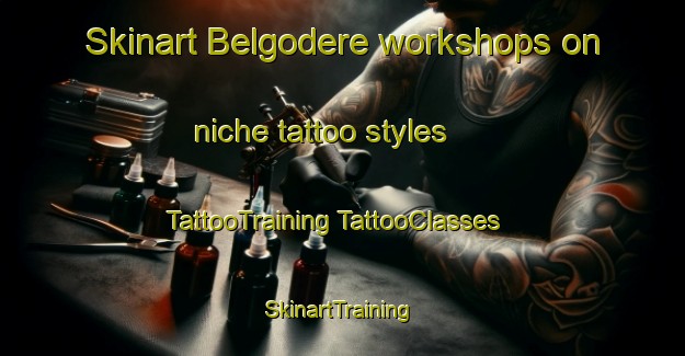 Skinart Belgodere workshops on niche tattoo styles | #TattooTraining #TattooClasses #SkinartTraining-France