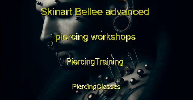 Skinart Bellee advanced piercing workshops | #PiercingTraining #PiercingClasses #SkinartTraining-France