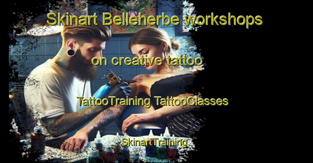 Skinart Belleherbe workshops on creative tattoo | #TattooTraining #TattooClasses #SkinartTraining-France