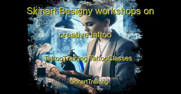 Skinart Besigny workshops on creative tattoo | #TattooTraining #TattooClasses #SkinartTraining-France