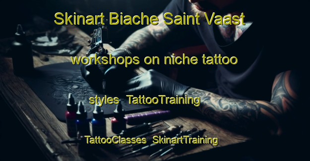Skinart Biache Saint Vaast workshops on niche tattoo styles | TattooTraining | TattooClasses | SkinartTraining-France