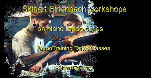 Skinart Birlenbach workshops on niche tattoo styles | #TattooTraining #TattooClasses #SkinartTraining-France