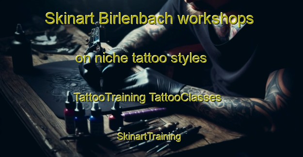 Skinart Birlenbach workshops on niche tattoo styles | #TattooTraining #TattooClasses #SkinartTraining-France