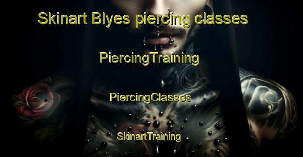 Skinart Blyes piercing classes | #PiercingTraining #PiercingClasses #SkinartTraining-France