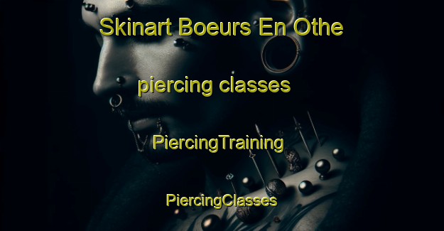 Skinart Boeurs En Othe piercing classes | #PiercingTraining #PiercingClasses #SkinartTraining-France