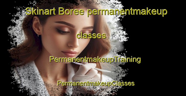 Skinart Boree permanentmakeup classes | PermanentmakeupTraining | PermanentmakeupClasses | SkinartTraining-France