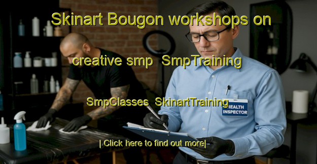 Skinart Bougon workshops on creative smp | SmpTraining | SmpClasses | SkinartTraining-France