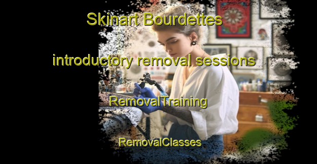 Skinart Bourdettes introductory removal sessions | RemovalTraining | RemovalClasses | SkinartTraining-France