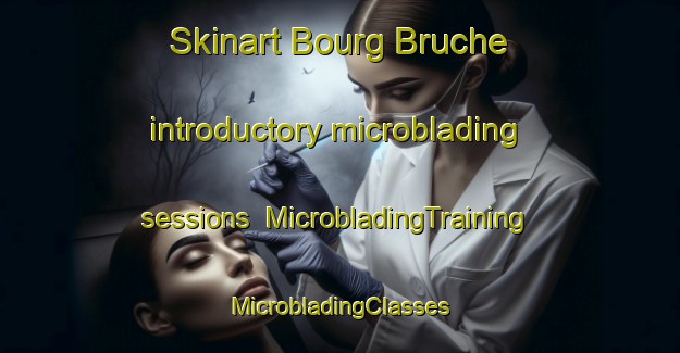 Skinart Bourg Bruche introductory microblading sessions | #MicrobladingTraining #MicrobladingClasses #SkinartTraining-France