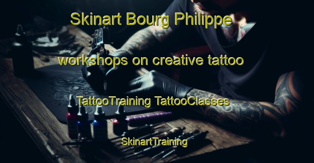 Skinart Bourg Philippe workshops on creative tattoo | #TattooTraining #TattooClasses #SkinartTraining-France