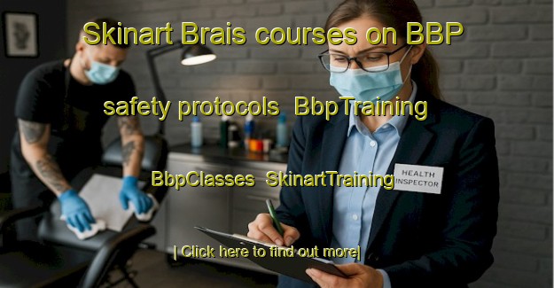 Skinart Brais courses on BBP safety protocols | BbpTraining | BbpClasses | SkinartTraining-France