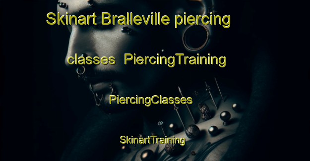 Skinart Bralleville piercing classes | PiercingTraining | PiercingClasses | SkinartTraining-France