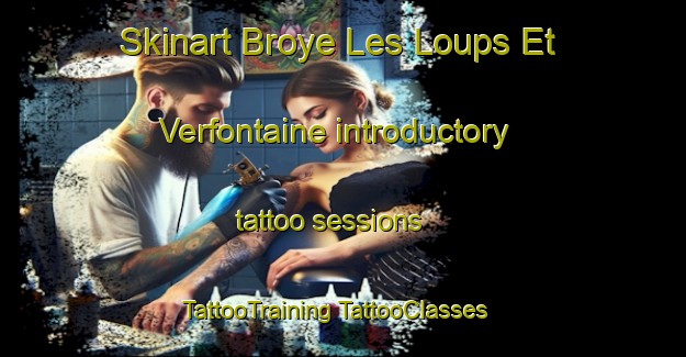 Skinart Broye Les Loups Et Verfontaine introductory tattoo sessions | #TattooTraining #TattooClasses #SkinartTraining-France