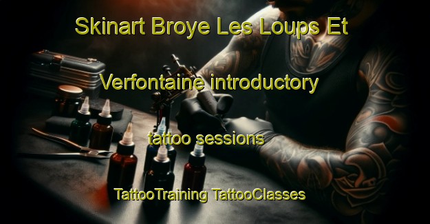 Skinart Broye Les Loups Et Verfontaine introductory tattoo sessions | #TattooTraining #TattooClasses #SkinartTraining-France