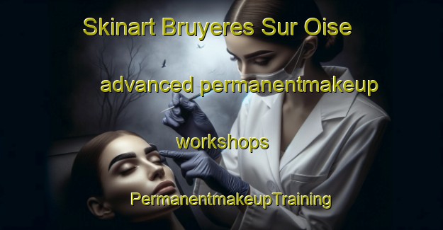 Skinart Bruyeres Sur Oise advanced permanentmakeup workshops | #PermanentmakeupTraining #PermanentmakeupClasses #SkinartTraining-France