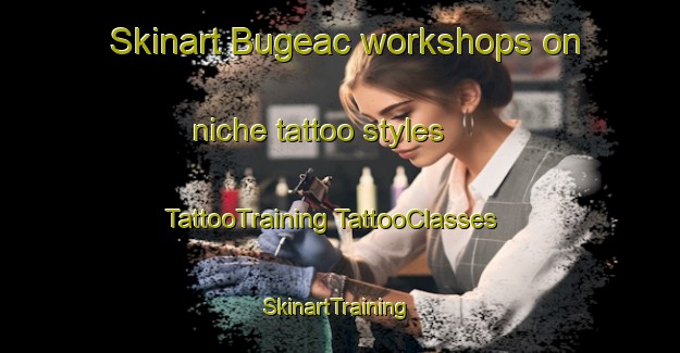 Skinart Bugeac workshops on niche tattoo styles | #TattooTraining #TattooClasses #SkinartTraining-France