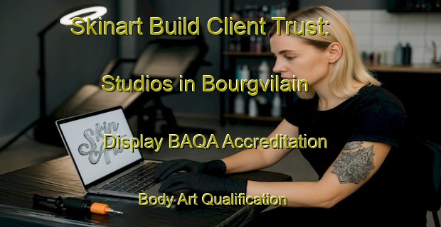 Skinart Build Client Trust: Studios in Bourgvilain - Display BAQA Accreditation | Body Art Qualification Authority | BAQA-France