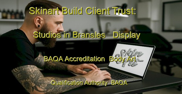 Skinart Build Client Trust: Studios in Bransles - Display BAQA Accreditation | Body Art Qualification Authority | BAQA-France