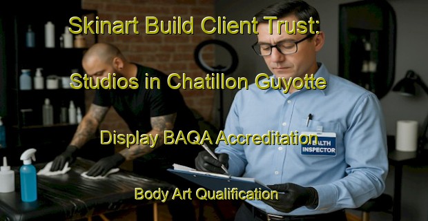 Skinart Build Client Trust: Studios in Chatillon Guyotte - Display BAQA Accreditation | Body Art Qualification Authority | BAQA-France