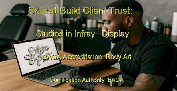 Skinart Build Client Trust: Studios in Infray - Display BAQA Accreditation | Body Art Qualification Authority | BAQA-France