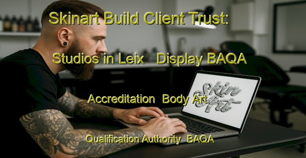 Skinart Build Client Trust: Studios in Leix - Display BAQA Accreditation | Body Art Qualification Authority | BAQA-France