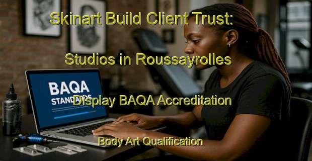 Skinart Build Client Trust: Studios in Roussayrolles - Display BAQA Accreditation | Body Art Qualification Authority | BAQA-France