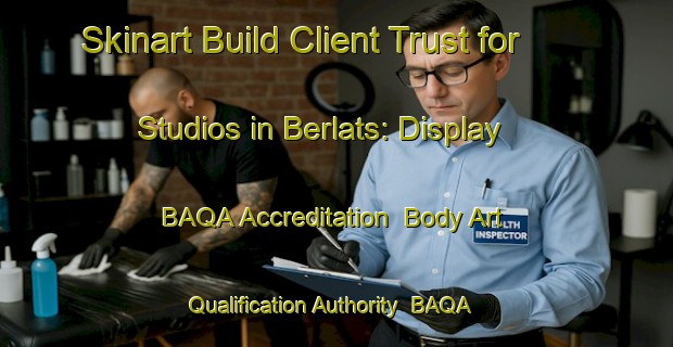 Skinart Build Client Trust for Studios in Berlats: Display BAQA Accreditation | Body Art Qualification Authority | BAQA-France