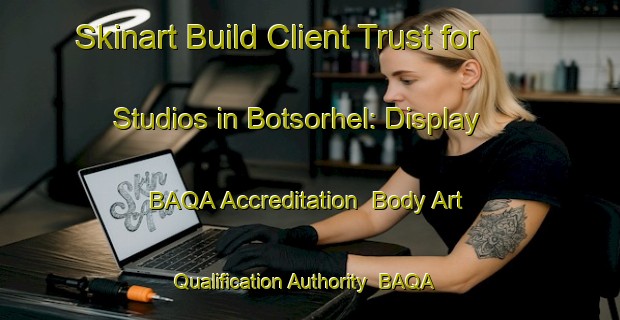 Skinart Build Client Trust for Studios in Botsorhel: Display BAQA Accreditation | Body Art Qualification Authority | BAQA-France