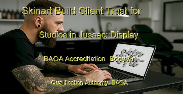 Skinart Build Client Trust for Studios in Jussac: Display BAQA Accreditation | Body Art Qualification Authority | BAQA-France
