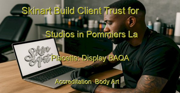 Skinart Build Client Trust for Studios in Pommiers La Placette: Display BAQA Accreditation | Body Art Qualification Authority | BAQA-France