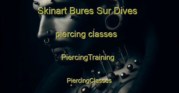 Skinart Bures Sur Dives piercing classes | #PiercingTraining #PiercingClasses #SkinartTraining-France