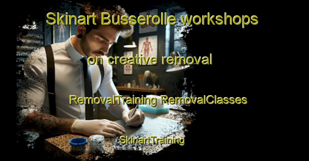 Skinart Busserolle workshops on creative removal | #RemovalTraining #RemovalClasses #SkinartTraining-France