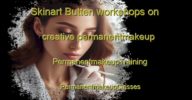 Skinart Butten workshops on creative permanentmakeup | #PermanentmakeupTraining #PermanentmakeupClasses #SkinartTraining-France