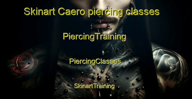 Skinart Caero piercing classes | #PiercingTraining #PiercingClasses #SkinartTraining-France