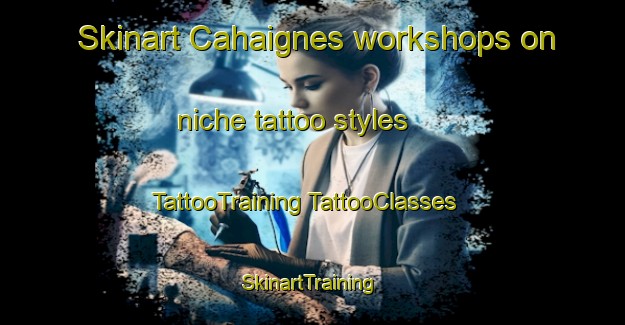 Skinart Cahaignes workshops on niche tattoo styles | #TattooTraining #TattooClasses #SkinartTraining-France