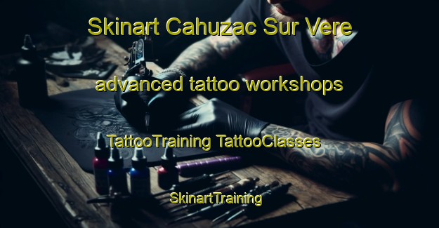 Skinart Cahuzac Sur Vere advanced tattoo workshops | #TattooTraining #TattooClasses #SkinartTraining-France