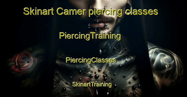 Skinart Camer piercing classes | PiercingTraining | PiercingClasses | SkinartTraining-France