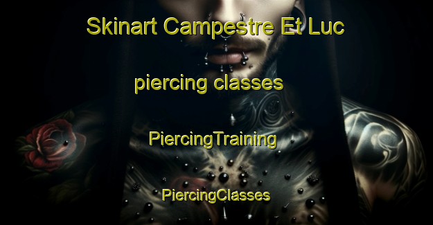 Skinart Campestre Et Luc piercing classes | #PiercingTraining #PiercingClasses #SkinartTraining-France