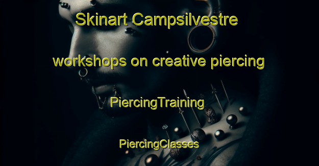 Skinart Campsilvestre workshops on creative piercing | #PiercingTraining #PiercingClasses #SkinartTraining-France